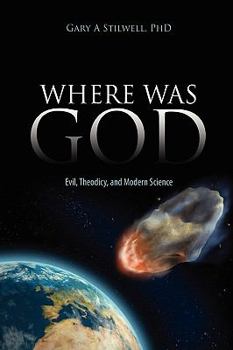Paperback Where Was God: Evil, Theodicy, and Modern Science Book