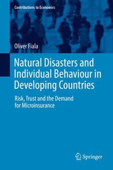 Hardcover Natural Disasters and Individual Behaviour in Developing Countries: Risk, Trust and the Demand for Microinsurance Book