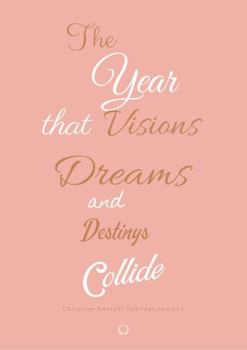 Paperback The Year that Visions, Dreams, and Destiny's Collide a Journal Book