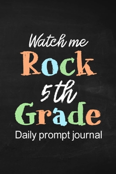 Paperback Watch Me Rock 5th Grade Daily Prompt Journal: Prompt Journal for Boy and Girls Preteens, Daily Gratitude Journal Book