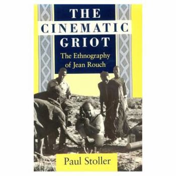 Paperback The Cinematic Griot: The Ethnography of Jean Rouch Book