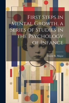 Paperback First Steps in Mental Growth, a Series of Studies in the Psychology of Infance Book