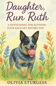 Daughter, Run Ruth: A Devotional For Running The Race Set Before You