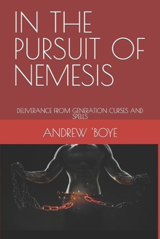 Paperback In the Pursuit of Nemesis: Deliverance from Generation Curses and Spells Book