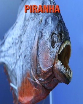 Paperback Piranha: Amazing Facts about Piranha Book