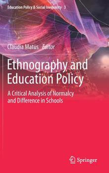 Hardcover Ethnography and Education Policy: A Critical Analysis of Normalcy and Difference in Schools Book