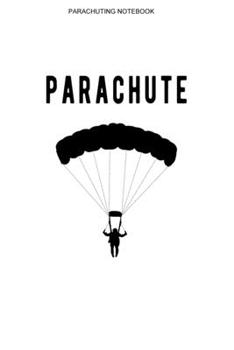 Parachuting Notebook: A 100 Page Journal of College Ruled Interior | Skydive Logbook