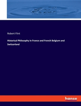 Paperback Historical Philosophy in France and French Belgium and Switzerland Book