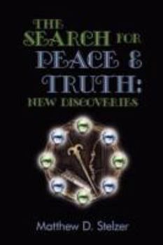 Paperback The Search for Peace and Truth: New Discoveries Book