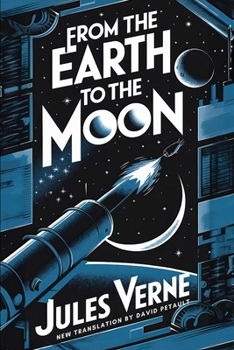 Paperback From the Earth to the the moon: A New Translation in Modern Accessible English Book