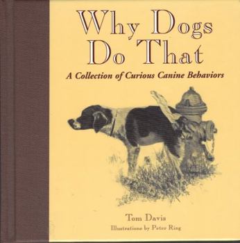 Hardcover Why Dogs Do That: A Collection of Curious Canine Behaviors Book