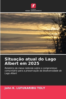 Situação atual do Lago Albert em 2025 (Portuguese Edition)