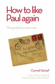 Paperback How to Like Paul Again: The Apostle you never knew Book