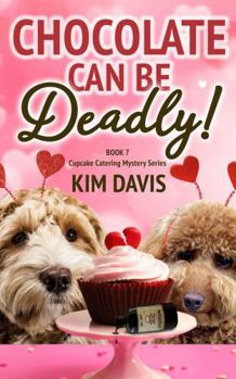 Chocolate Can Be Deadly (Cupcake Catering Mystery Series)