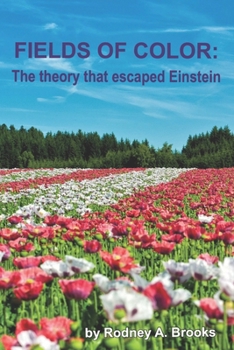 Paperback Fields of Color: The Theory that Escaped Einstein Book