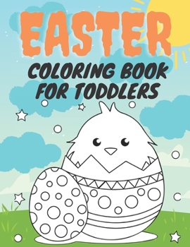 Paperback Easter Coloring Book for Toddlers: 25 Cute Easter Pictures for Kids - My First Easter Coloring Book - Easter Bunny, Eggs and More Book