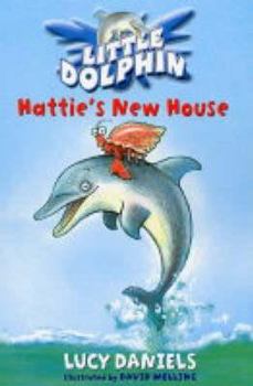 Hattie's New House (Little Dolphin #1) - Book #1 of the Little Dolphin