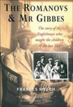 Paperback The Romanovs & MR Gibbes: The Story of the Englishman Who Taught the Children of the Last Tsar Book