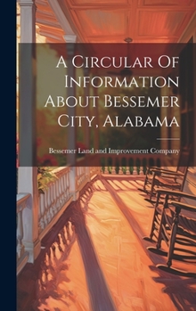 Hardcover A Circular Of Information About Bessemer City, Alabama Book