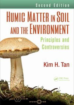 Hardcover Humic Matter in Soil and the Environment: Principles and Controversies, Second Edition Book