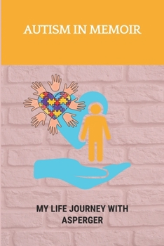 Paperback Autism In Memoir: My Life Journey With Asperger: Faced With Aspergers Book