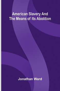 Paperback American slavery, and the means of its abolition Book