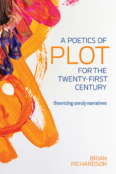 Paperback A Poetics of Plot for the Twenty-First Century: Theorizing Unruly Narratives Book