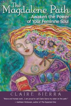 Paperback The Magdalene Path: Awaken the Power of Your Feminine Soul Book