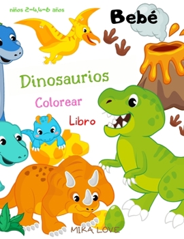 Libro Para Colorear de Bebés Dinosaurios: - Libro para colorear de bebés dinosaurios, bebés dinosaurios para niños, Libro para colorear de bebés ... de 1-3, 2-4, 4-8 años.