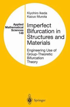 Hardcover Imperfect Bifurcation in Structures and Materials: Engineering Use of Group-Theoretic Bifurcation Theory (Applied Mathematical Sciences) Book