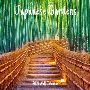 Japanese Gardens 2021 Wall Calendar: Japanese Gardens 2021 Calendar, 18 Months.
