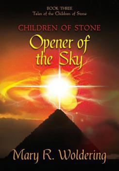 Opener of the Sky - Book #1 of the Children of Stone