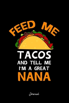 Journal: Dot Grid Journal - Feed Tacos And Tell Me Nanas Cool Christmas Gift - Black Dotted Diary, Planner, Gratitude, Writing, Travel, Goal, Bullet Notebook