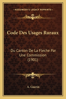 Paperback Code Des Usages Ruraux: Du Canton De La Fleche Par Une Commission (1901) [French] Book