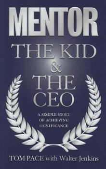 Paperback Mentor: The Kid & the CEO: A Simple Story of Achieving Significance Book