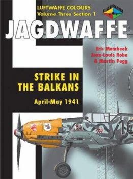 Jagdwaffe Volume Three Section 1 - Strike in the Balkans April-May 1941 - Book  of the Luftwaffe Colours