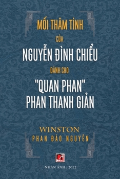 Paperback Mối Thâm Tình Của Nguyễn Đình Chiểu Dành Cho "Quan Phan" Phan Thanh Giản [Vietnamese] Book