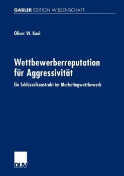 Paperback Wettbewerberreputation Für Aggressivität: Ein Schlüsselkonstrukt Im Marketingwettbewerb [German] Book