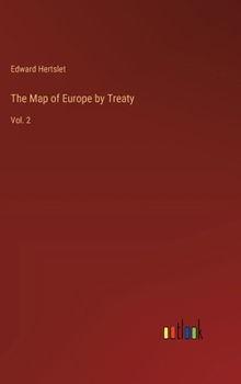 Hardcover The Map of Europe by Treaty: Vol. 2 Book