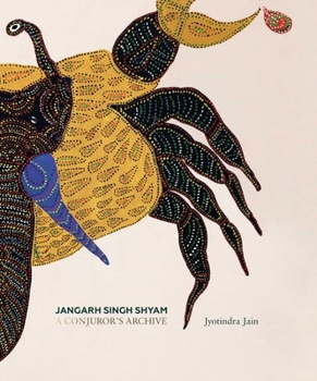Hardcover Jangarh Singh Shyam: A Conjuror's Archive Book
