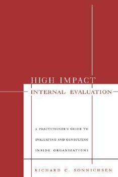 Paperback High Impact Internal Evaluation: A Practitioner's Guide to Evaluating and Consulting Inside Organizations Book