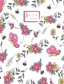 Sketchbook: Butterfly bee and flower Sketchbook for Girls: 110 Pages of 8.5"x 11" Blank Paper for Drawing, Doodling or Sketching