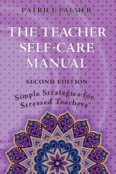 Paperback The Teacher Self-Care Manual: Simple Strategies for Stressed Teachers Book