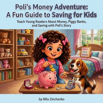 Poli's Money Adventure: A Fun Guide to Saving for Kids: Teach Young Readers About Money, Piggy Banks, and Saving with Poli's Story (Poli's life adventures)