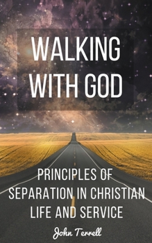 Paperback Walking With God: Principles of Separation in Christian Life and Service Book