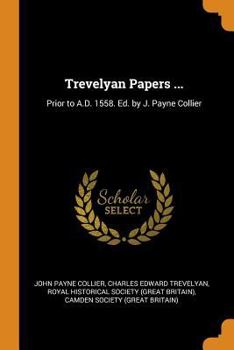 Paperback Trevelyan Papers ...: Prior to A.D. 1558. Ed. by J. Payne Collier Book