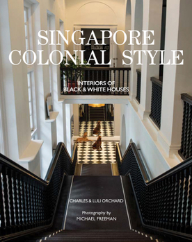Hardcover Singapore Colonial Style: Interiors of Black & White Houses Book