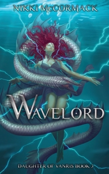 Wavelord : Daughter of Vanris Book Three