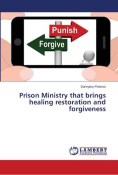 Paperback Prison Ministry that brings healing restoration and forgiveness Book