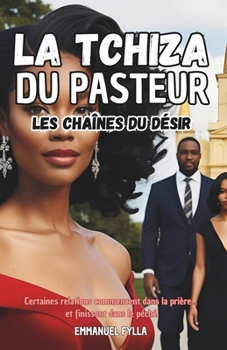 Paperback La Tchiza Du Pasteur: Les Chaines Du Désir [French] Book
